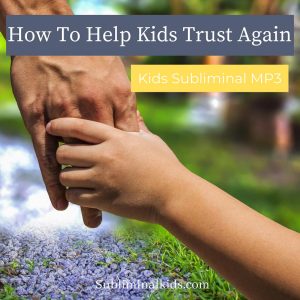 How to Help Kids Trust Again